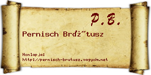 Pernisch Brútusz névjegykártya